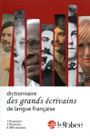 Dictionnaire des grands crivains de langue franaise