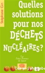 Quelles solutions pour nos dchets nuclaires ?