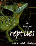 Au pays des reptiles