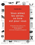 Vous aimez les sries, ce livre est pour vous