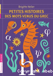 Petites histoires des mots venus du Grec