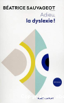 Adieu, la dyslexie !