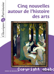 Cinq nouvelles autour de l'histoire des arts