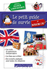 Le petit guide de survie au Royaume-Uni / spcial sjour linguistique