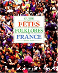 Guide des ftes et folklores de France