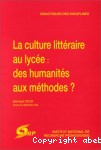 La culture litttraire au lyce : deshumanits aux mthodes ?