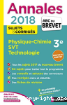 Annales 2018 - Physique-Chimie Sciences de la Vie et de la Terre Technologie 3e