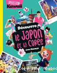 Dcouvre le Japon et la Core