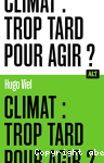 Climat : trop tard pour agir ?