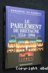 le Parlement de Bretagne : 1554-1994