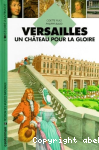 Versailles , un chteau pour la gloire