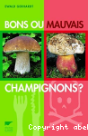 Bons ou mauvais champignons ?