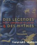 Petit Larousse illustr des Lgendes et des Mythes