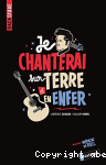 Je chanterai sur terre et en enfer