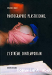 Photographie plasticienne, l'extrme contemporain