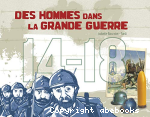 Des hommes dans la Grande guerre