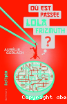 O est passe Lola Frizmuth ?